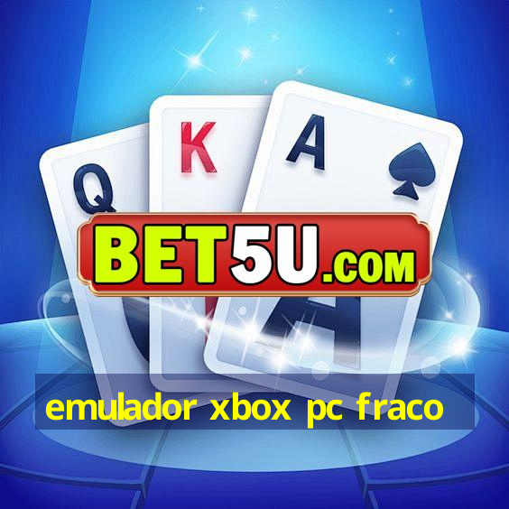 emulador xbox pc fraco